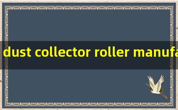 dust collector roller manufacturers